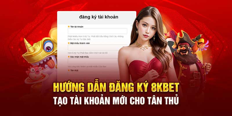 Đăng ký tài khoản 8kbet nhanh